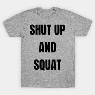 Shut Up and Squat T-Shirt